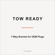 Tow Ready 7-Way Bracket for OEM Plugs